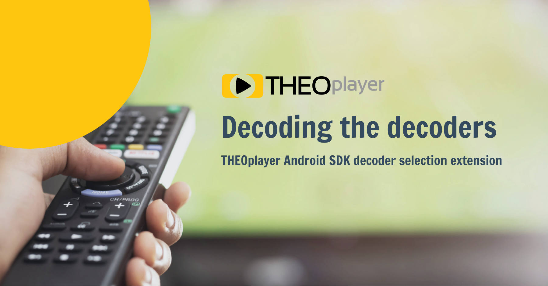 Decoding the decoders THEOplayer Android SDK decoder selection extension